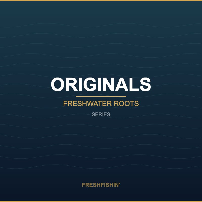 Originals Series - FreshFishin